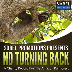 Sobel Promotions Presents No Turning Back (A Charity Record for the Amazon Rainforest) [Explicit]