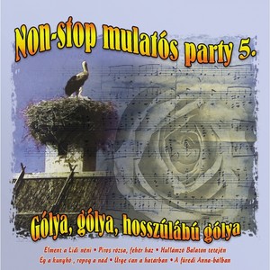 Non-Stop Mulatós Party, Vol. 5 (Gólya, Gólya, Hosszúlábú Gólya)