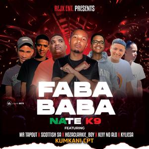 Faba Baba (feat. Nate K9, Scottish SA, Mr TapOut, Hozaclarkie_Boy, Keff no Alo & Kylie SA) [Explicit]