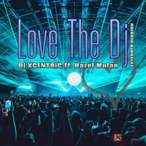 Love The Dj (feat. Hazel Mulan) [Extended]