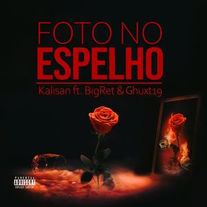 Foto No Espelho (feat. Ghuxt19 & Big Ret) (Explicit)