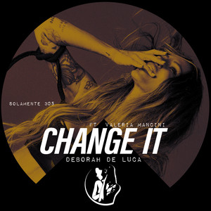 CHANGE IT