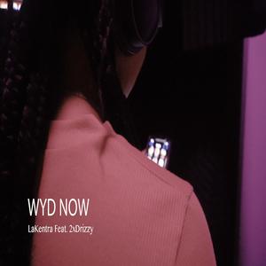 Wyd Now(feat. 2xDrizzy)