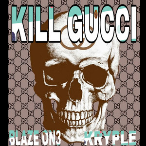 Kill Gucci (Explicit)