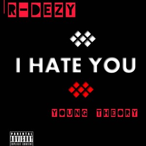 I Hate You (feat. Young Theory) [Explicit]