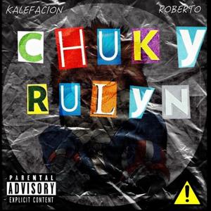 Chuky Rulyn (feat. Roberto) (Explicit)