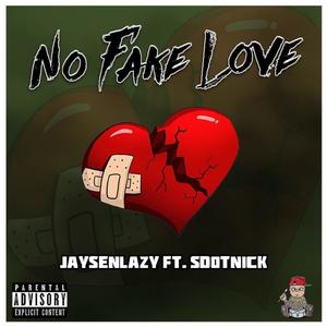 No Fake Love (feat. SdotNick) [Explicit]