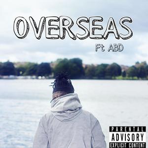 OVERSEAS (feat. ABD) (Explicit)