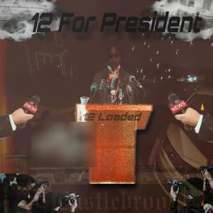 12 FOR PRESIDENT (Explicit)