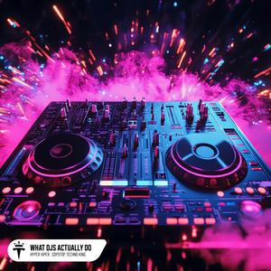 What DJs Actually Do