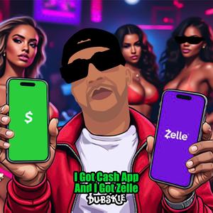 I Got Cash App And I Got Zelle (Explicit)