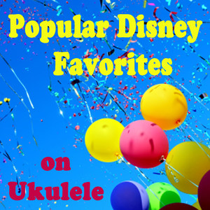 Popular Disney Favorites on Ukulele