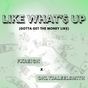 Like What's Up (Gotta Get the Money Like) [Explicit]