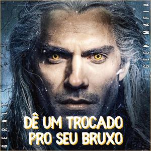 Dê um trocado pro seu bruxo | Geralt de Rívia