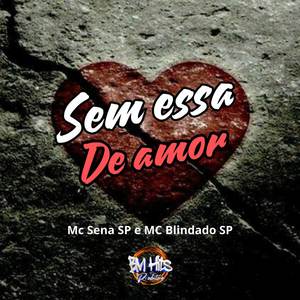 Sem Essa de Amor (Explicit)