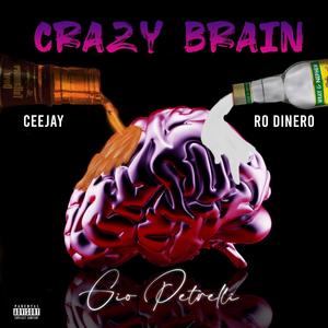 Crazy Brain(feat. CeeJay & Ro Dinero) (Explicit)