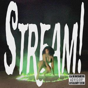 stream! (feat. sikkxn) (Explicit)