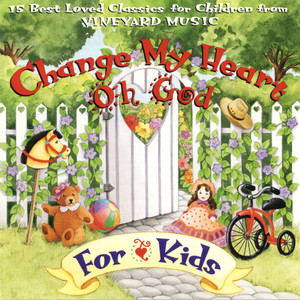 Change My Heart Oh God (For Kids)