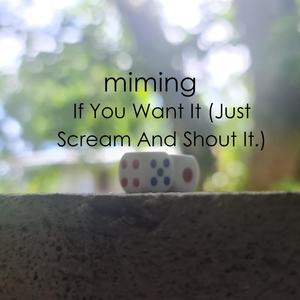 If You Want It, Just Scream and Shout It!