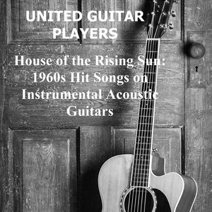 House of the Rising Sun: 1960s Hit Songs on Instrumental Acoustic Guitars