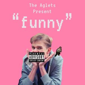 The Aglets Present "funny" (Explicit)