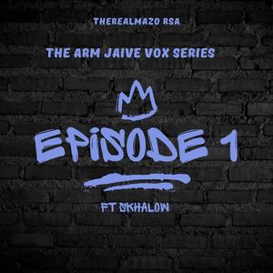 Arm Jaive Vox Episode 1