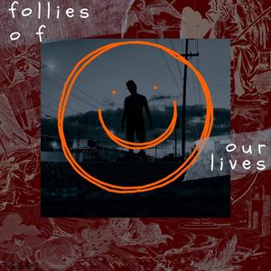 follies. of. our. lives. (Explicit)