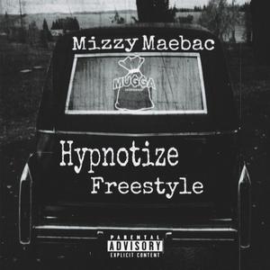 Hypnotize freestyle (feat. Mizzy Maebac) (Explicit)