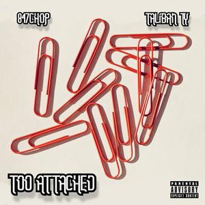 Too Attached (feat. ******* TY) [Explicit]