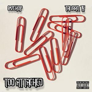 Too Attached (feat. ******* TY) (Explicit)