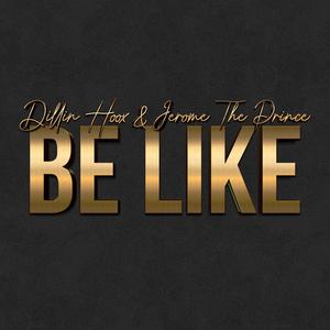 Be Like (feat. Jerome The Prince) [Explicit]
