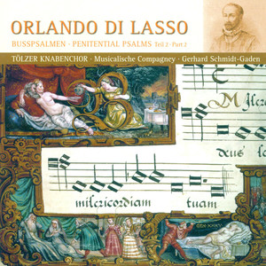 LASSO, O.: Penitential Psalms, Vol. 2 (Tolzer Boys Choir, Musicalische Compagney, Schmidt-Gaden)