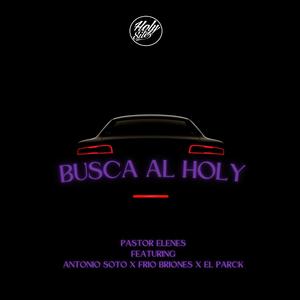 BUSCA AL HOLY (feat. Antonio Soto, Frio Briones & El Parck)