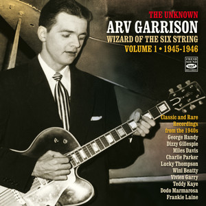 The Unknown Arv Garrison Wizard of the Six String, Vol. 1 (1945-1946)