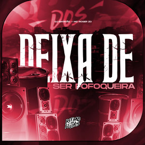 Deixa de Ser Fofoqueira (Explicit)