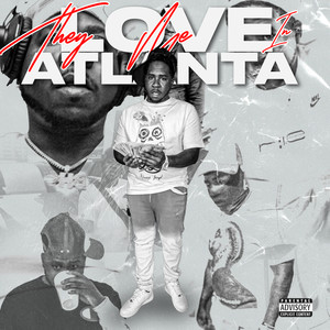 They Love ME IN Atlanta (Explicit)