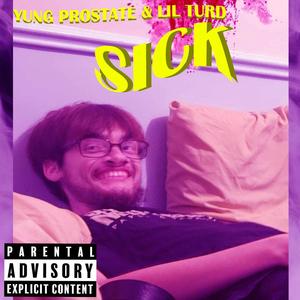 SICK (feat. Lil Turd) [Explicit]