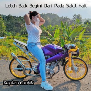 Lebih Baik Begini Dari Pada Sakit Hati