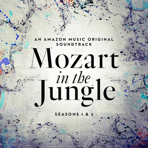 Mozart in the Jungle: Seasons 1 and 2 (An Amazon Music Original Soundtrack)