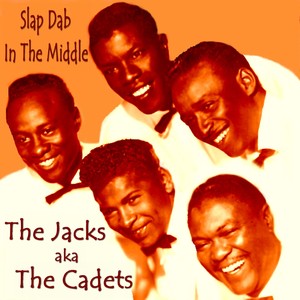 The Jacks aka The Cadets: Slap Dab in the Middle