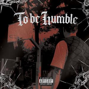 To Be Humble (Explicit)