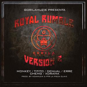 Royal Rumble II (feat. Monkey, ChemGy, Titito, Erre, Xdrama, Denual & PTR) (Explicit)