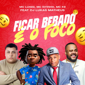 Ficar Bêbado é o Foco (Explicit)