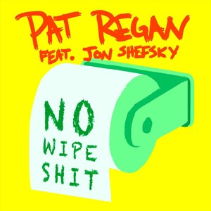 No Wipe **** (feat. Jon Shefsky)