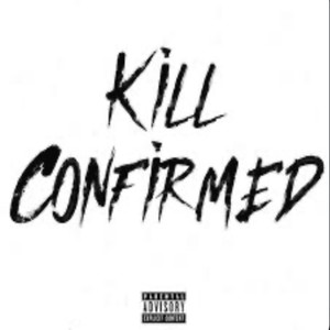Kill Confirmed (Explicit)