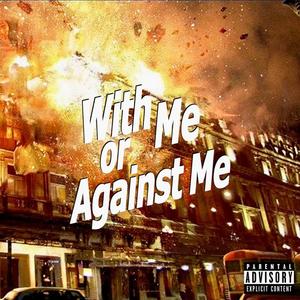 With me or Against me (Explicit)