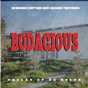 ****ed Up Og Naked (Bodacious 2025) (feat. Scheis & Tømmern) (Explicit)