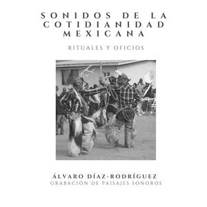 Sonidos de la cotidianidad mexicana. Rituales y oficios