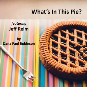 What's in This Pie? (feat. Jeff Reim)