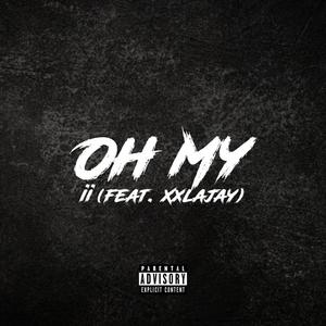 Oh My (feat. Xxlajay) [Explicit]